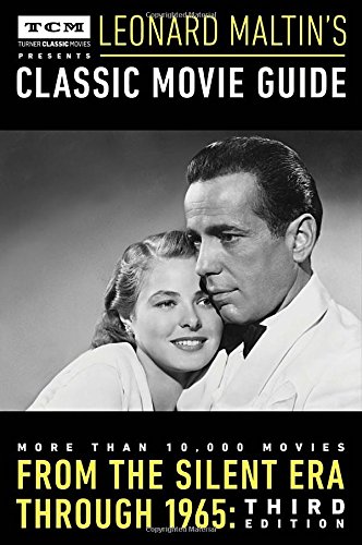 Turner Classic Movies Presents Leonard Maltins Classic Movie Guide From The Silent Era Through 1965 3rd Edition Leonard Maltin
