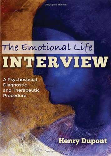 The Emotional Life Interview A Psychosocial Diagnostic And Therapeutic Procedure 1st Edition Henry