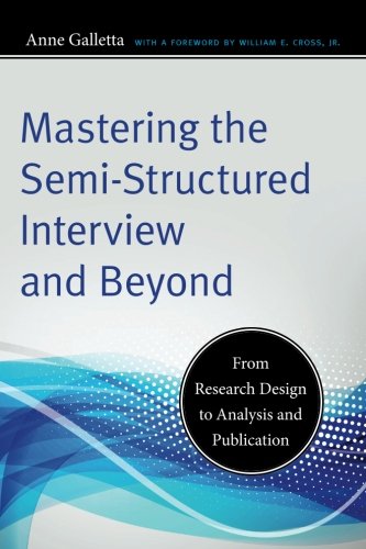 Mastering The Semistructured Interview And Beyond From Research Design To Analysis And Publication Anne Galletta