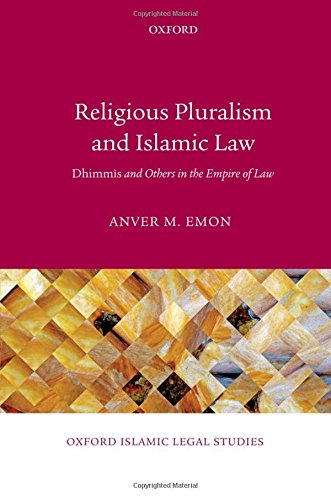 Religious Pluralism And Islamic Law Dhimmis And Others In The Empire Of Law 1st Edition Anver M Emon
