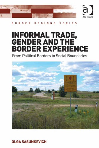 Informal Trade Gender And The Border Experience From Political Borders To Social Boundaries Olga Sasunkevich