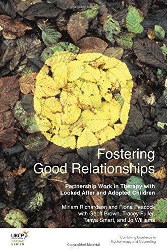 Fostering Good Relationships Partnership Work In Therapy With Looked After And Adopted Children Miriam Richardson