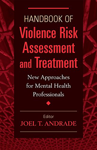Handbook Of Violence Risk Assessment And Treatment New Approaches For Mental Health Professionals 1st Edition Joel T Andrade Phd Licsw