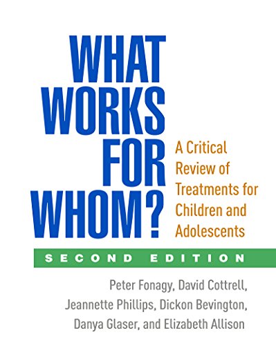 What Works For Whom Second Edition A Critical Review Of Treatments For Children And Adolescents 2nd Edition Peter Fonagy
