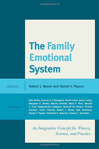 The Family Emotional System An Integrative Concept For Theory Science And Practice Robert J Noone