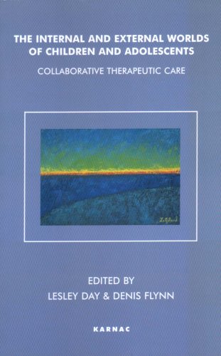The Internal And External Worlds Of Children And Adolescents Collaborative Therapeutic Care Lesley Day
