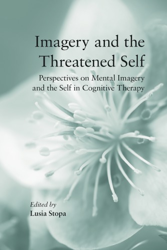 Imagery And The Threatened Self Perspectives On Mental Imagery And The Self In Cognitive Therapy Lusia Stopa Ed