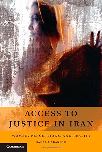 Access To Justice In Iran Women Perceptions And Reality Sahar Maranlou