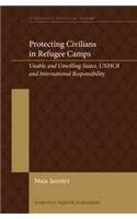 Protecting Civilians In Refugee Camps Unable And Unwilling States Unhcr And International Responsibility Maja Janmyr