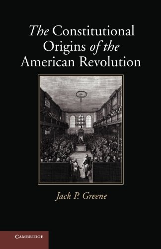 The Constitutional Origins Of The American Revolution 1st Edition Jack P Greene