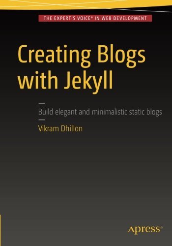 Creating Blogs With Jekyll 1st Ed 2016 Vikram Dhillon