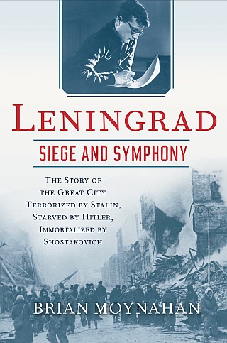 Leningrad Siege And Symphony Brian Moynahan