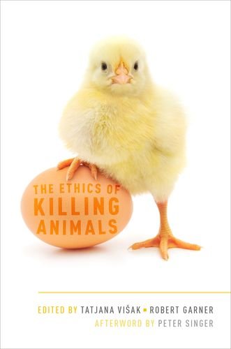 The Ethics Of Killing Animals 1st Edition Tatjana Visak Robert Garner