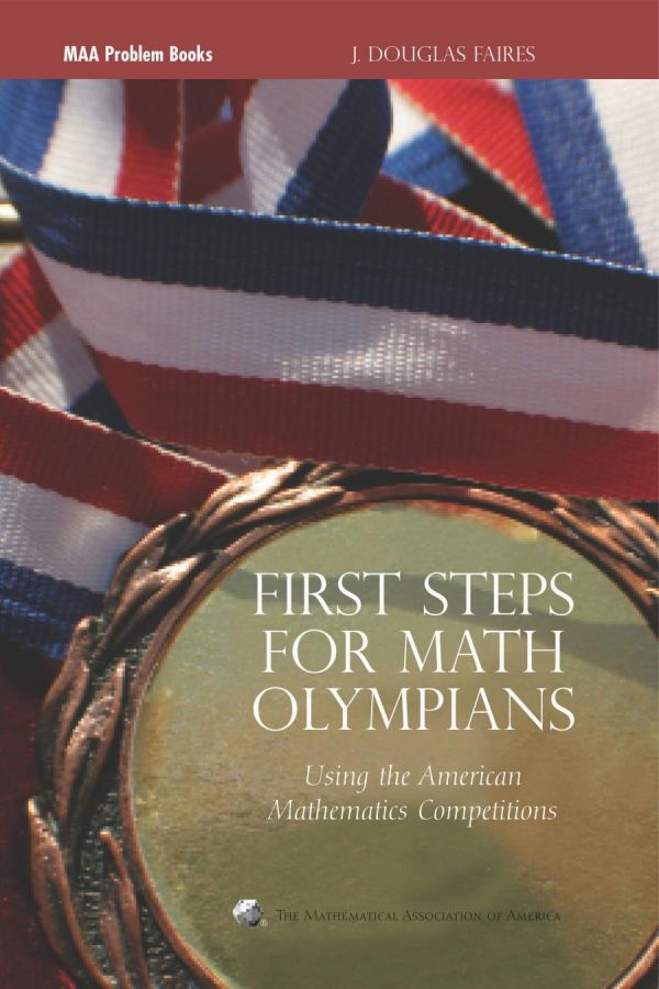 First Steps For Math Olympians Using The American Mathematics Competitions Problem Books J Douglas Faires