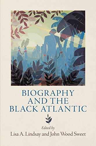 Biography And The Black Atlantic Lisa A Lindsay John Wood Sweet