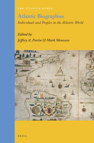 Atlantic Biographies Individuals And Peoples In The Atlantic World Jeffrey A Fortin