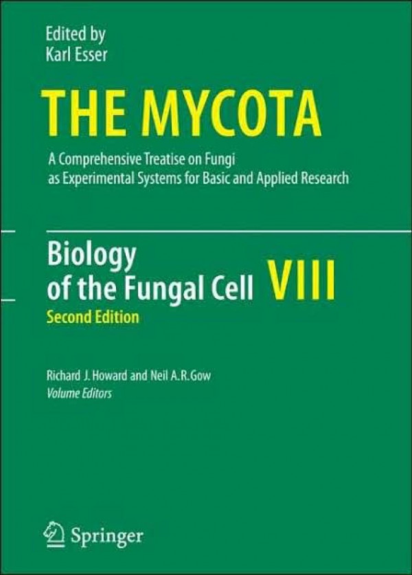 The Mycota A Comprehensive Treatise On Fungi As Experimental Systems For Basic And Applied Research Volume Viii Biology Of The Fungal Cell 2nd Richard J Howard