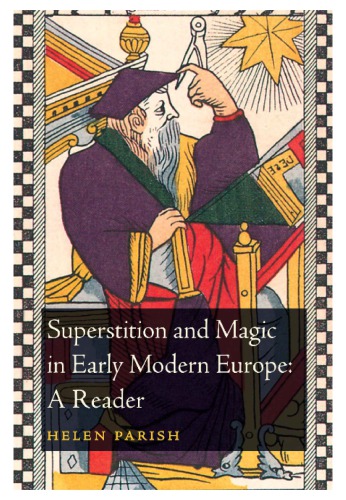 Superstition And Magic In Early Modern Europe A Reader Helen Parish Ed