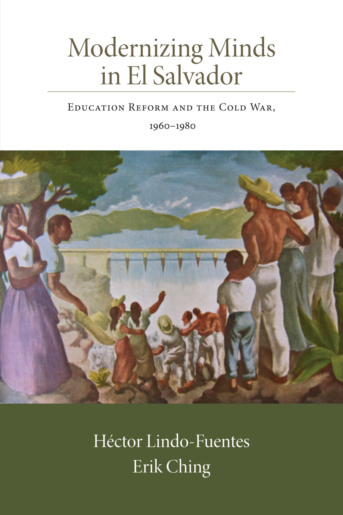Modernizing Minds In El Salvador Education Reform And The Cold War 19601980 Hctor Lindofuentes