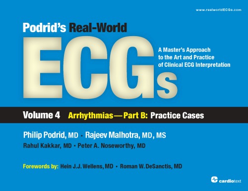 Podrids Realworld Ecgs A Masters Approach To The Art And Practice Of Clinical Ecg Interpretation Volume 4 Arrhythmias Part B Practice Cases Kakkar