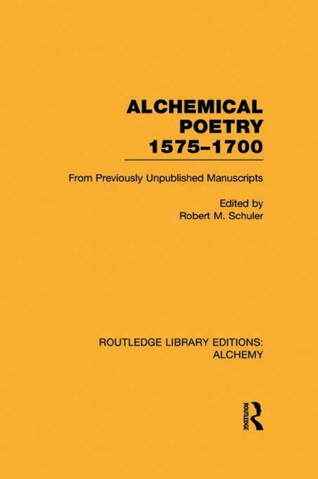 Alchemical Poetry 15751700 From Previously Unpublished Manuscripts Reprint 1995 Robert M Schuler Editor