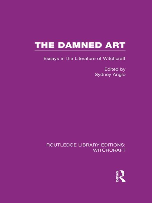 The Damned Art Rle Witchcraft Essays In The Literature Of Witchcraft Sydney Anglo