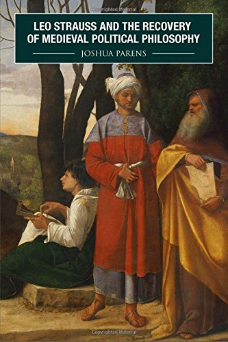 Leo Strauss And The Recovery Of Medieval Political Philosophy Joshua Parens