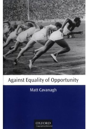 Against Equality Of Opportunity 1st Edition Matt Cavanagh