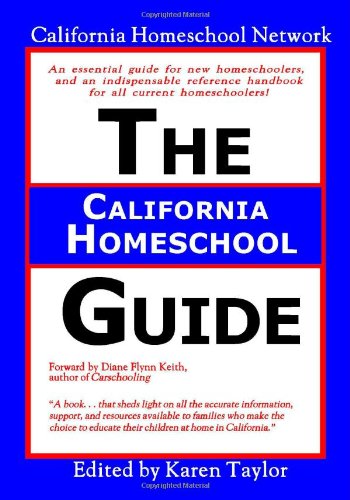 The California Homeschool Guide 2nd Edition Karen Taylor