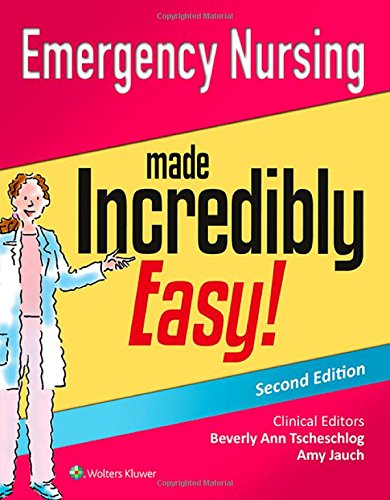 Emergency Nursing Made Incredibly Easy Second Lippincott Williams Wilkins