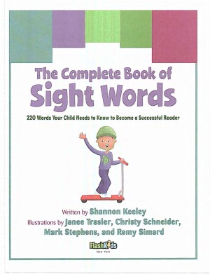 The Complete Book Of Sight Words 220 Words Your Child Needs To Know To Become A Successful Reader Flash Kids Shannon Keeley