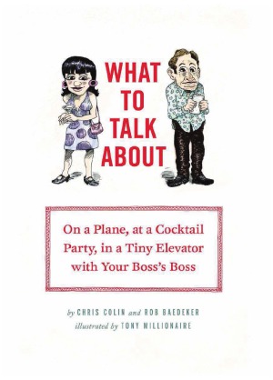 What To Talk About On A Plane At A Cocktail Party In A Tiny Elevator With Your Bosss Boss Chris Colin
