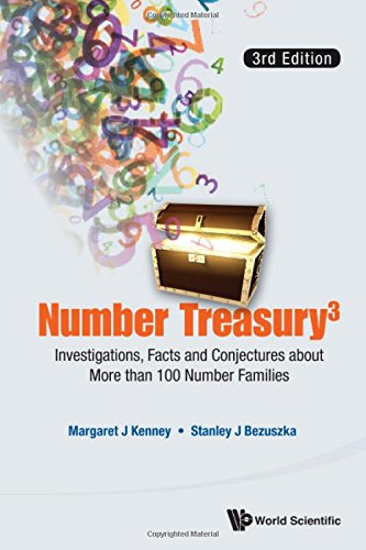 Number Treasury 3 Investigations Facts And Conjectures About More Than 100 Number Families 3rd Margaret J Kenney