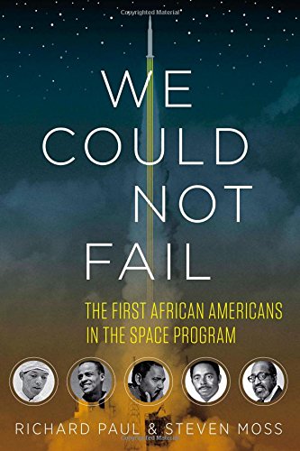 We Could Not Fail The First African Americans In The Space Program Richard Paul