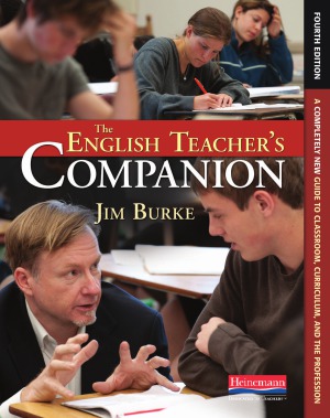 The English Teachers Companion Fourth Edition A Completely New Guide To Classroom Curriculum And The Profession 4th Edition Jim Burke