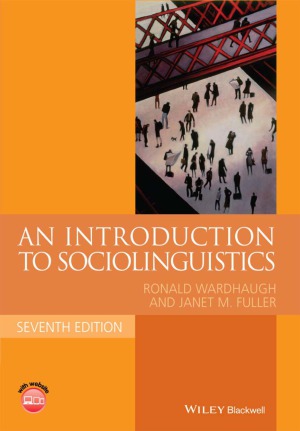 An Introduction To Sociolinguistics 7th Ronald Wardhaugh Janet M Fuller