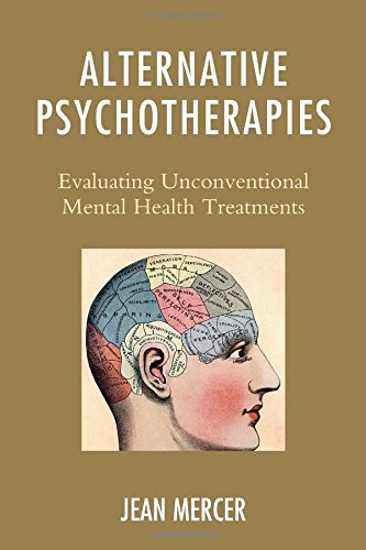 Alternative Psychotherapies Evaluating Unconventional Mental Health Treatments Jean Mercer