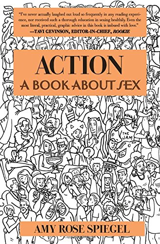 Action A Book About Sex Amy Rose Spiegel