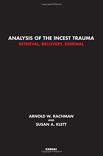 Analysis Of The Incest Trauma Retrieval Recovery Renewal Arnold W Rachman