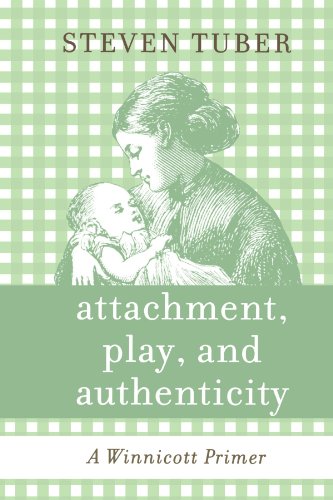 Attachment Play And Authenticity A Winnicott Primer 1st Edition Steven Tuber