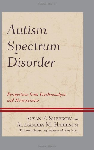 Autism Spectrum Disorder Perspectives From Psychoanalysis And Neuroscience Susan P