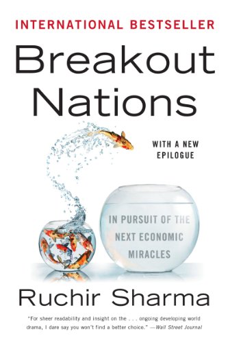 Breakout Nations In Pursuit Of The Next Economic Miracles 1st Edition Ruchir Sharma