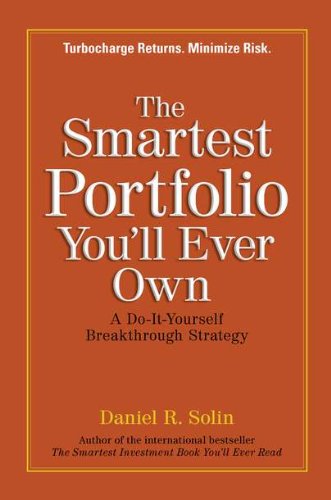 The Smartest Portfolio Youll Ever Own A Doityourself Breakthrough Strategy Daniel R Solin
