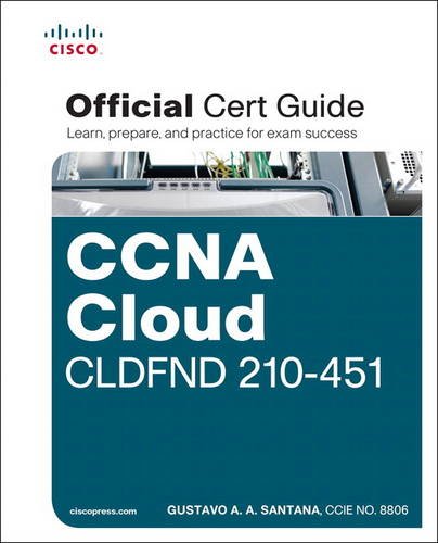 Ccna Cloud Cldfnd 210451 Official Cert Guide 1st Edition Gustavo A A Santana