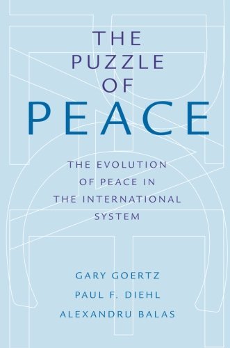 The Puzzle Of Peace The Evolution Of Peace In The International System 1st Edition Gary Goertz