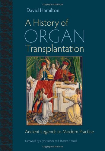 A History Of Organ Transplantation Ancient Legends To Modern Practice 1st Edition David Hamilton