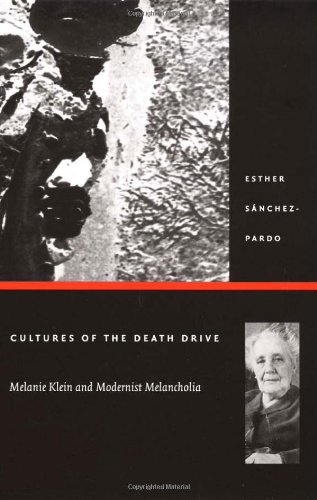 Cultures Of The Death Drive Melanie Klein And Modernist Melancholia Esther Snchezpardo
