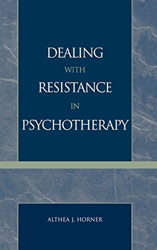 Dealing With Resistance In Psychotherapy Althea J Horner