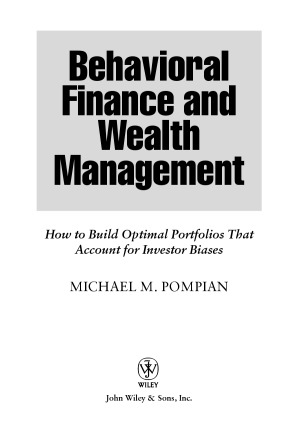 Behavioral Finance And Wealth Management Michael Pompian