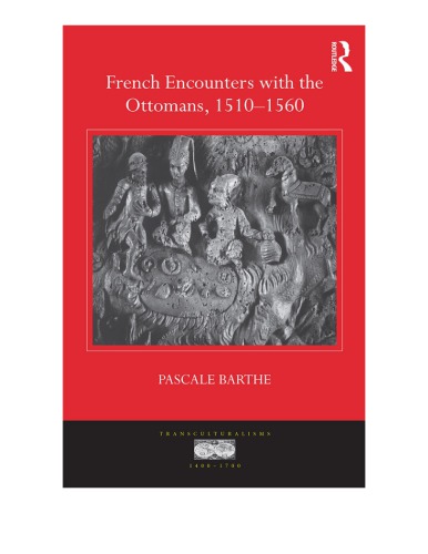 French Encounters With The Ottomans 15101560 Pascale Barthe